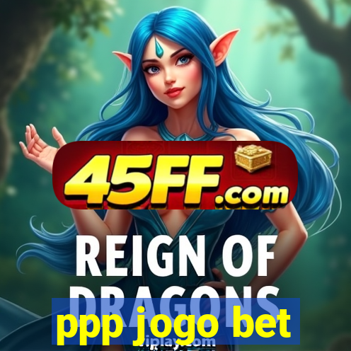 ppp jogo bet